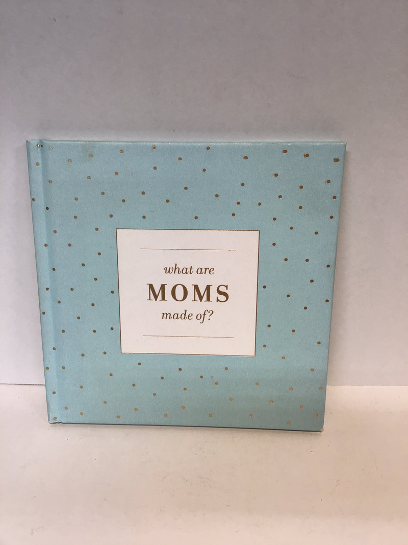 What Are Moms Made Of Book